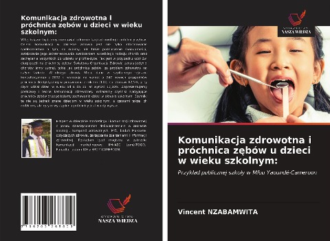 Komunikacja zdrowotna i próchnica z¿bów u dzieci w wieku szkolnym: - Vincent Nzabamwita