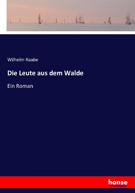 Die Leute aus dem Walde - Wilhelm Raabe