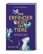 Cover-Bild zum Titel 'Der Erfindergeist der Tiere' von 'Alice Auersperg'