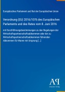 Cover-Bild zum Titel 'Verordnung (EU) 2016/1076 des Europäischen Parlaments und des Rates vom 8. Juni 2016' von 'Europäisches Parlament und Rat der Europäischen Union'