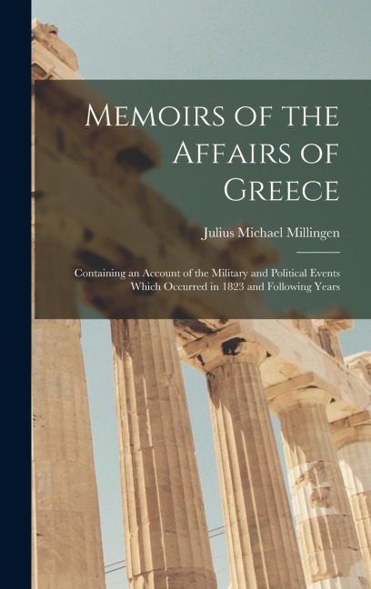 Memoirs of the Affairs of Greece - Julius Michael Millingen