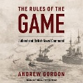 The Rules of the Game Lib/E: Jutland and British Naval Command - Andrew Gordon