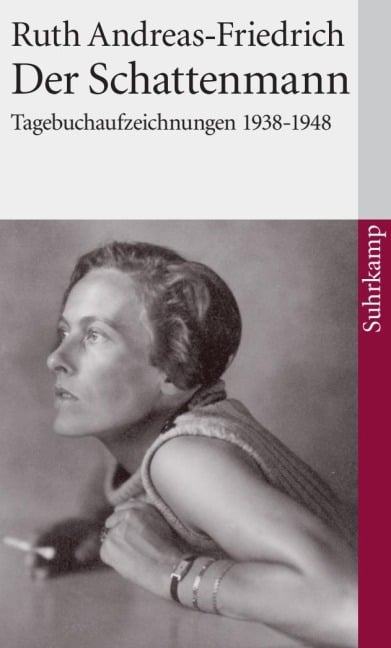 Der Schattenmann / Schauplatz Berlin - Ruth Andreas-Friedrich
