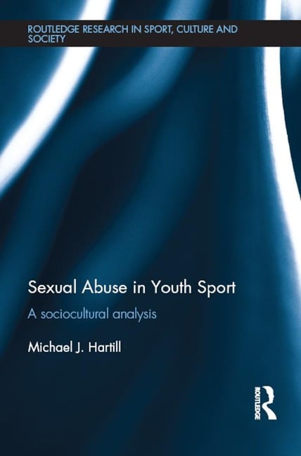 Sexual Abuse in Youth Sport - Michael J. Hartill