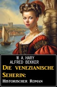 Cover-Bild zum Titel 'Die venezianische Seherin: Historischer Roman' von 'Alfred Bekker, W. A. Hary'