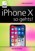 Cover-Bild zum Titel 'iPhone X - so geht's' von 'Anton Ochsenkühn'