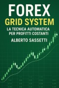 Cover-Bild zum Titel 'Forex Grid System La Tecnica Automatica per Profitti Costanti' von 'Alberto Sassetti'
