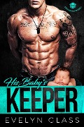 Cover-Bild zum Titel 'His Baby's Keeper (Desert Marauders MC, #1)' von 'Evelyn Glass'