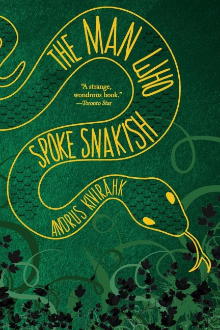 The Man Who Spoke Snakish - Andrus Kivirähk