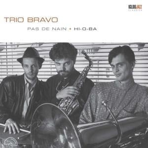 Pas De Nain + Hi-O-Ba (Remastered Reissue) - Trio Bravo