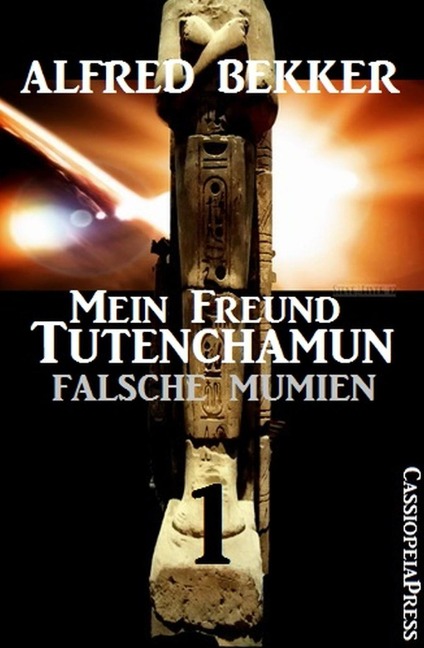 Falsche Mumien: Mein Freund Tutenchamun 1 - Alfred Bekker