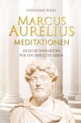 Cover-Bild zum Titel 'Marcus Aurelius Meditationen - Zeitlose Weisheiten für ein erfülltes Leben' von 'Ferdinand Seidel'