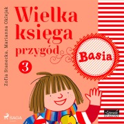 Cover-Bild zum Titel 'Wielka ksi¿ga przygód 3 - Basia' von 'Zofia Stanecka'