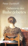 Cover-Bild zum Titel 'Geheimnis des Ruhegebetes' von 'Peter Dyckhoff'