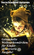 Cover-Bild zum Titel 'Gesammelte Weihnachtsmärchen für Kinder (Illustrierte Ausgabe)' von 'Wilhelm Raabe, Oscar Wilde, Peter Rosegger, Frances Hodgson Burnett, O. Henry'