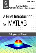 Cover-Bild zum Titel 'A Brief Introduction to MATLAB: Taken From the Book "MATLAB for Beginners: A Gentle Approach"' von 'Peter Kattan'
