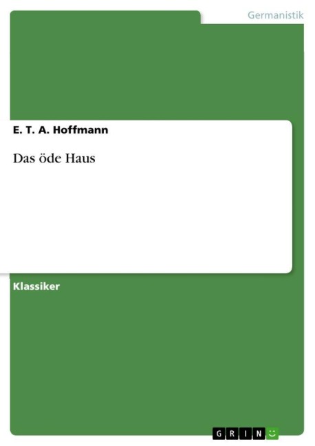 Das öde Haus - E. T. A. Hoffmann
