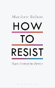 Cover-Bild zum Titel 'How to Resist' von 'Matthew Bolton'