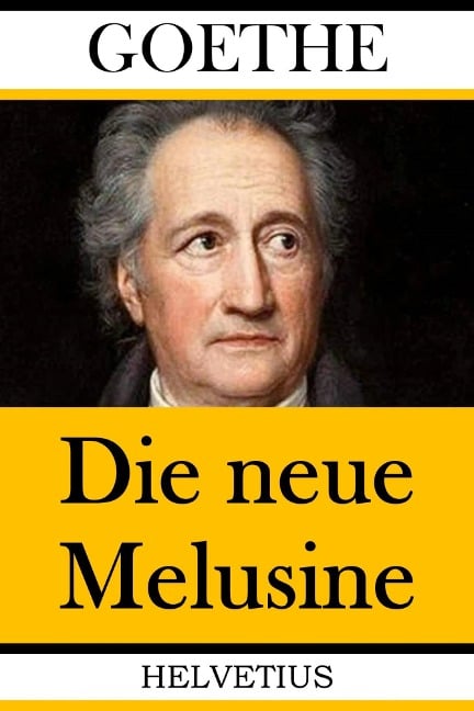 Die neue Melusine - Johann Wolfgang von Goethe