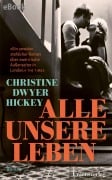 Cover-Bild zum Titel 'Alle unsere Leben' von 'Christine Dwyer Hickey'
