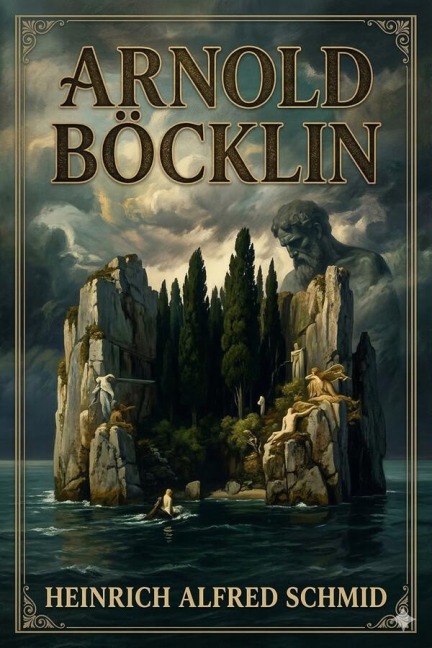 Arnold Böcklin - Heinrich Alfred Schmid