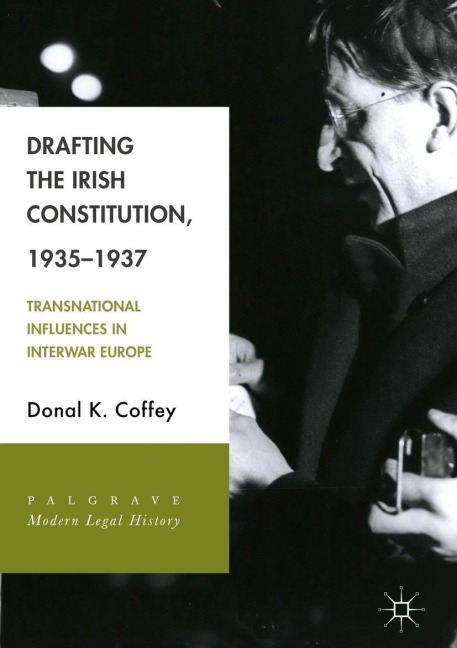 Drafting the Irish Constitution, 1935-1937 - Donal K. Coffey