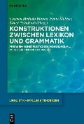 Konstruktionen zwischen Lexikon und Grammatik - 