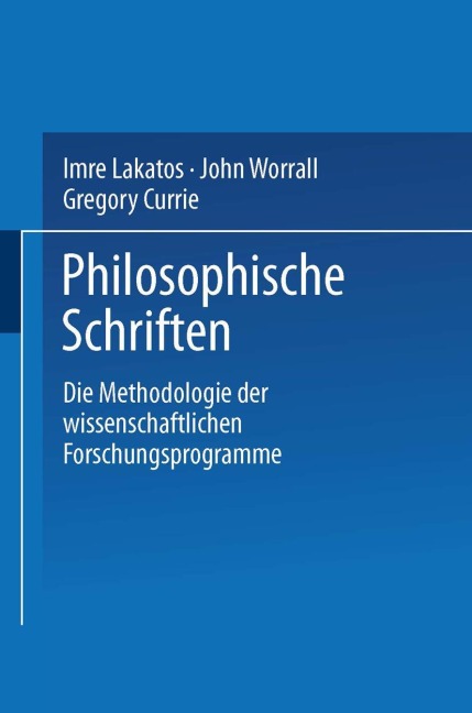 Die Methodologie der wissenschaftlichen Forschungsprogramme - Imre Lakatos