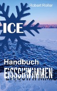 Cover-Bild zum Titel 'Handbuch Eisschwimmen' von 'Robert Roller'