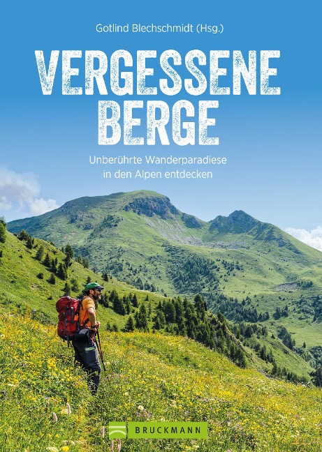 Vergessene Berge - Wolfgang Rosenwirth, Michael Pröttel, Gotlind Blechschmidt, Eugen E. Hüsler, Maria Rosenwirth