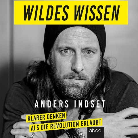 Wildes Wissen - Anders Indset