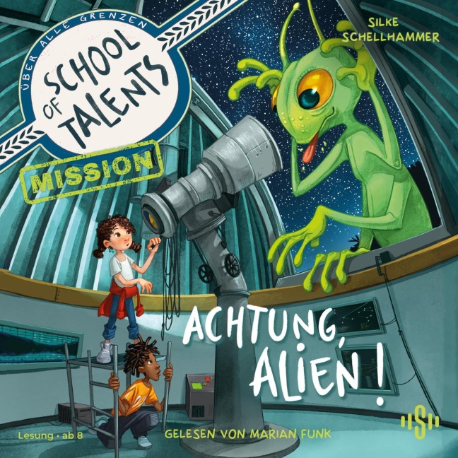 School of Talents Mission 1: Achtung, Alien! - Silke Schellhammer