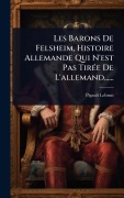 Cover-Bild zum Titel 'Les Barons De Felsheim, Histoire Allemande Qui N'est Pas TirÃ(c)e De L'allemand......' von ''