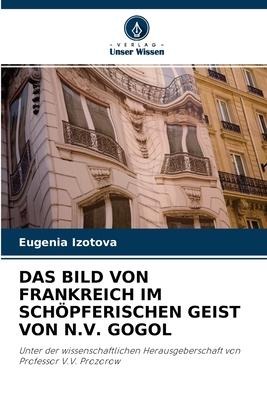 Das Bild Von Frankreich Im Schöpferischen Geist Von N.V. Gogol - Eugenia Izotova