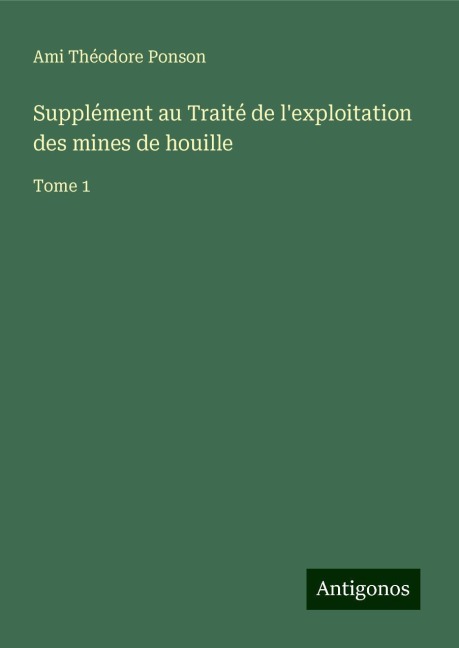 Supplément au Traité de l'exploitation des mines de houille - Ami Théodore Ponson