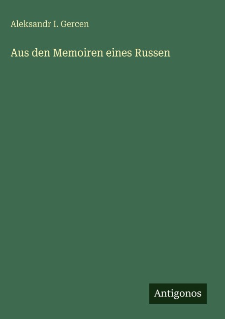 Aus den Memoiren eines Russen - Aleksandr I. Gercen