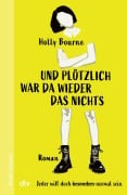 Cover-Bild zum Titel 'Und plötzlich war da wieder das Nichts' von 'Holly Bourne'