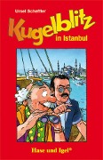 Kugelblitz in Istanbul. Schulausgabe - Ursel Scheffler