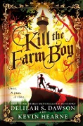 Cover-Bild zum Titel 'Kill the Farm Boy' von 'Kevin Hearne, Delilah S. Dawson'