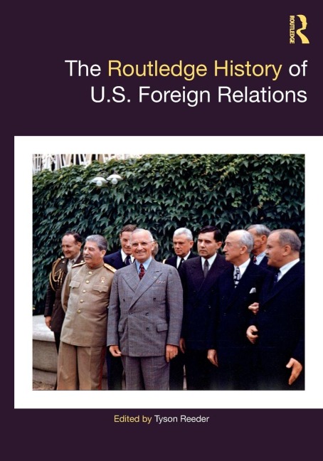 The Routledge History of U.S. Foreign Relations - 