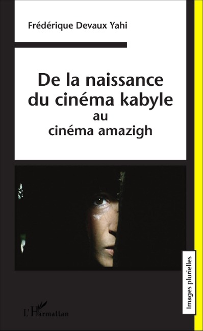 De la naissance du cinéma kabyle - Frédérique Devaux Yahi