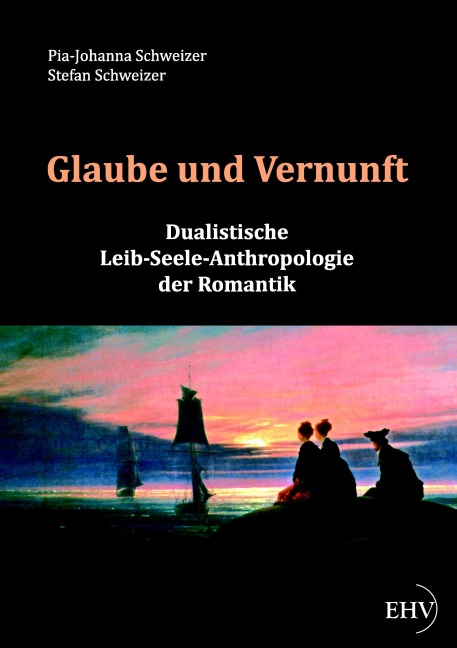 Glaube und Vernunft - Pia-Johanna Schweizer, Stefan Schweizer