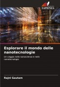 Cover-Bild zum Titel 'Esplorare il mondo delle nanotecnologie' von 'Rajni Gautam'