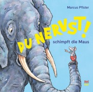 Cover-Bild zum Titel 'Du nervst!, schimpft die Maus' von 'Marcus Pfister'