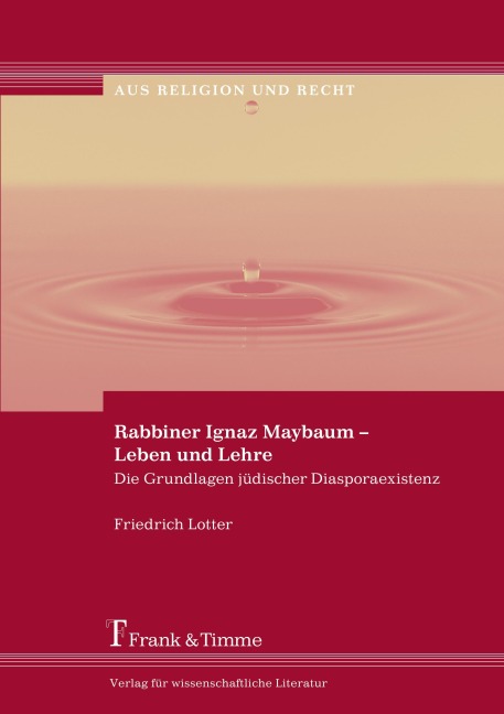 Rabbiner Ignaz Maybaum - Leben und Lehre - Friedrich Lotter