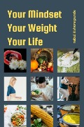 Your Mindset, Your Weight, Your Life - Nabal Kishore Pande