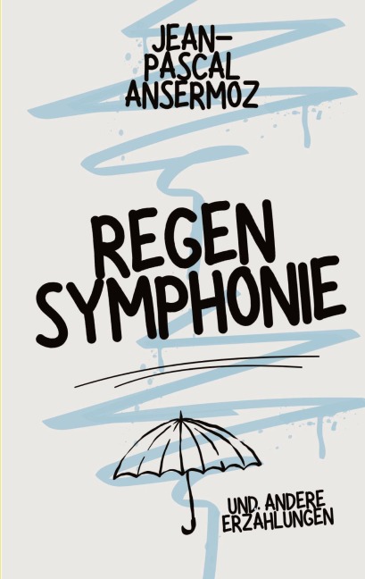 Regensymphonie - Jean-Pascal Ansermoz