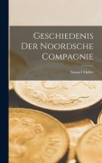 Cover-Bild zum Titel 'Geschiedenis Der Noordsche Compagnie' von 'Samuel Muller'