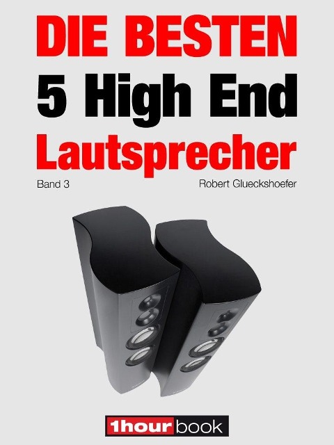 Die besten 5 High End-Lautsprecher (Band 3) - Robert Glueckshoefer
