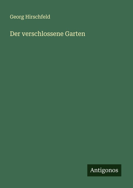 Der verschlossene Garten - Georg Hirschfeld